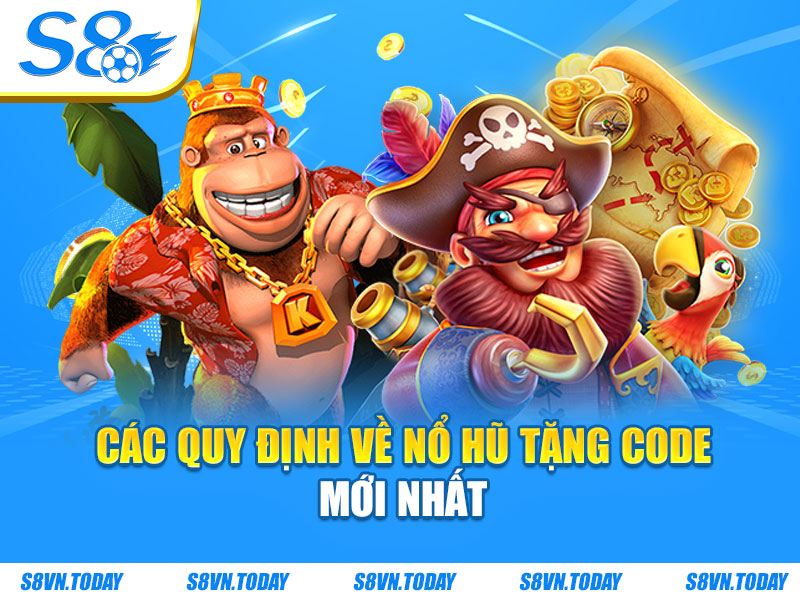 Các quy định về nổ hũ tặng code mới nhất