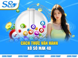 Cách thức vận hành xổ số max 4D