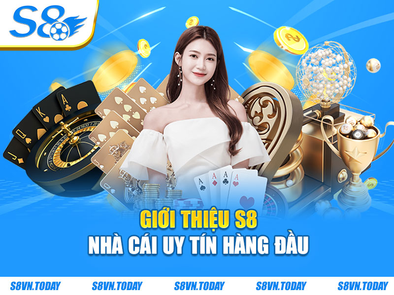 Giới thiệu S8 - Nhà cái uy tín hàng đầu