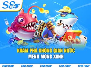 Khám phá không gian nước mênh mông xanh