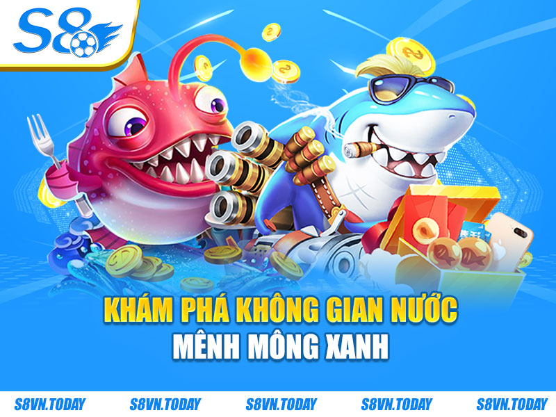 Khám phá không gian nước mênh mông xanh