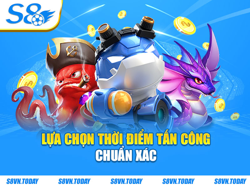 Lựa chọn thời điểm tấn công chuẩn xác