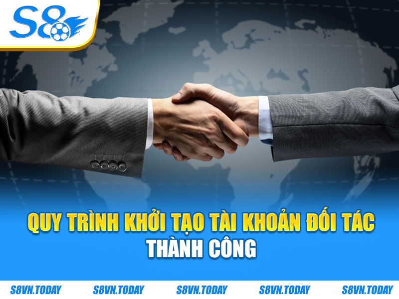 Quy trình khởi tạo tài khoản đối tác thành công