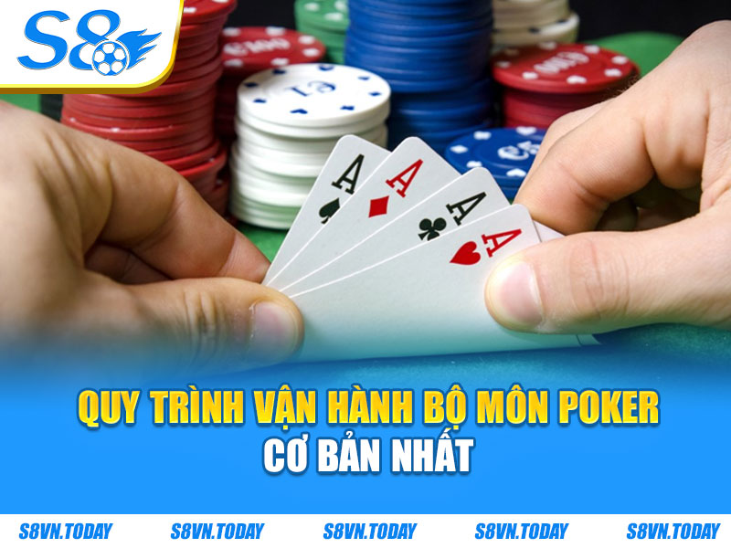 Quy trình vận hành bộ môn poker cơ bản nhất