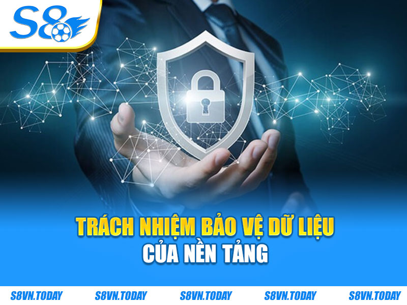 Trách nhiệm bảo vệ dữ liệu của nền tảng