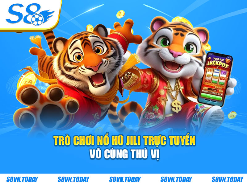 Trò chơi nổ hũ JILI trực tuyến vô cùng thú vị