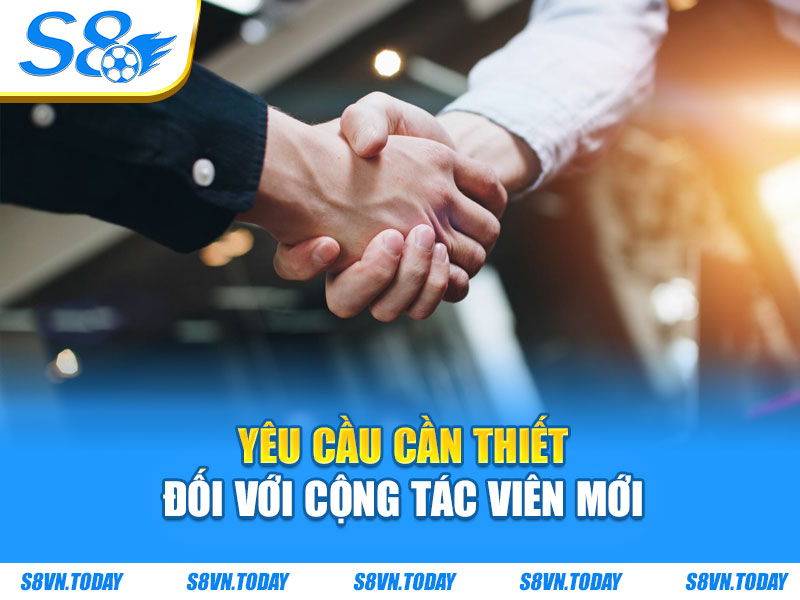 Yêu cầu cần thiết đối với cộng tác viên mới